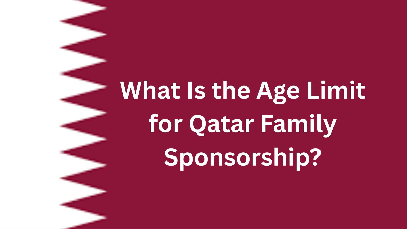 What Is the Age Limit for Qatar Family Sponsorship?