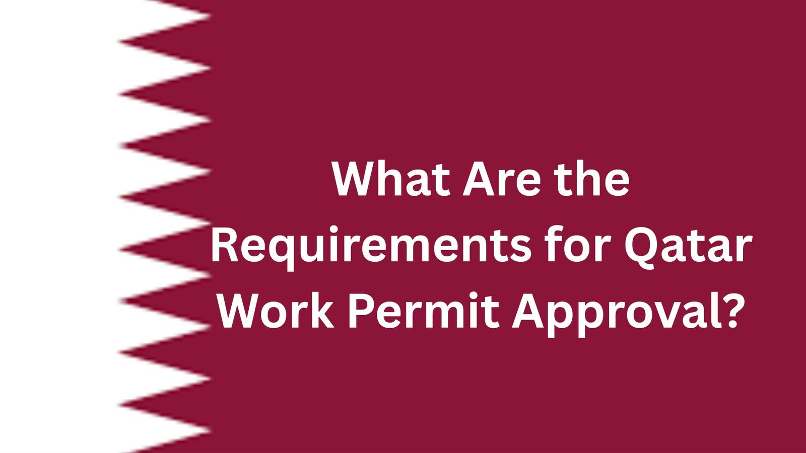 What Are the Requirements for Qatar Work Permit Approval?
