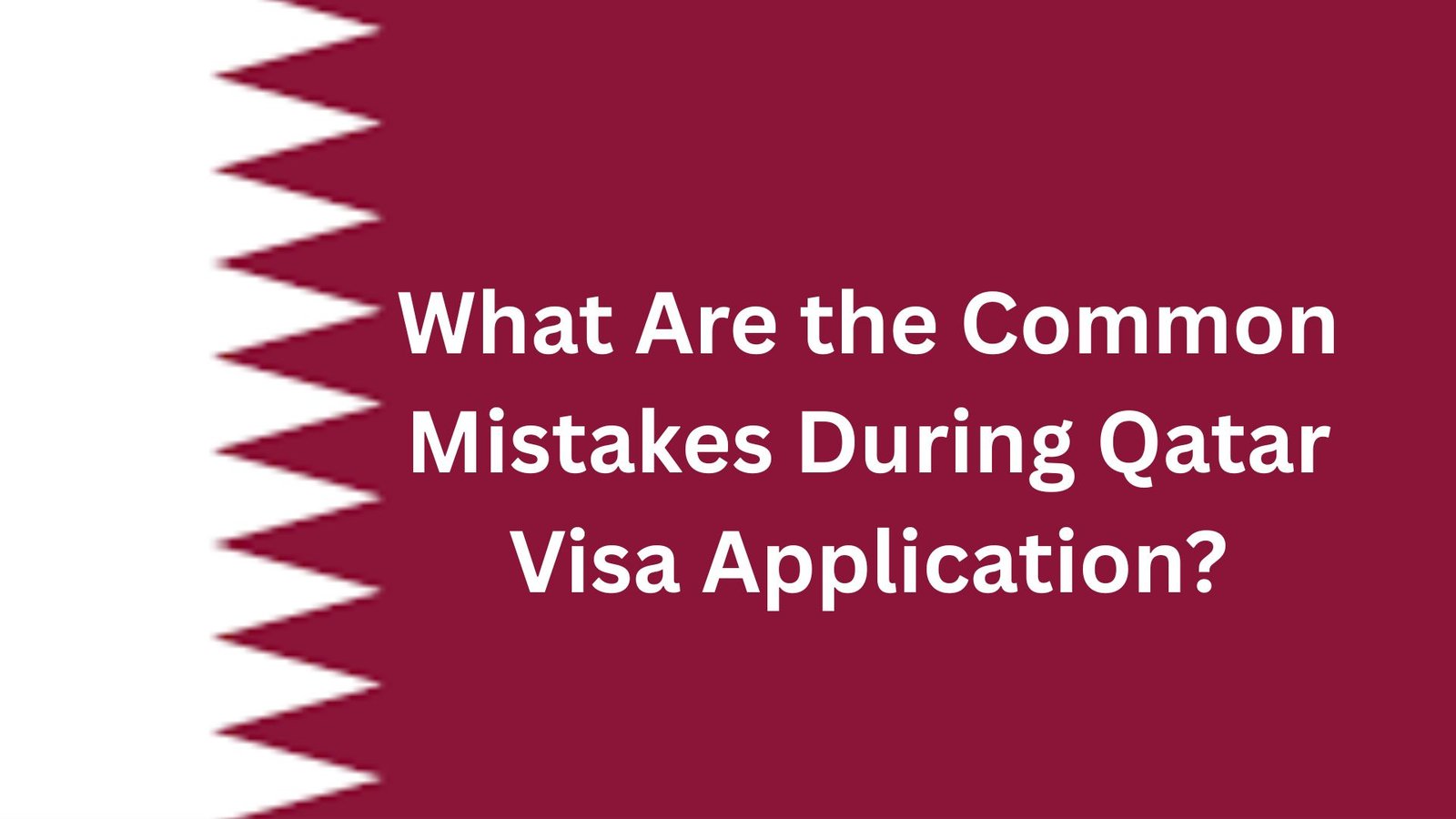 What Are the Common Mistakes During Qatar Visa Application?