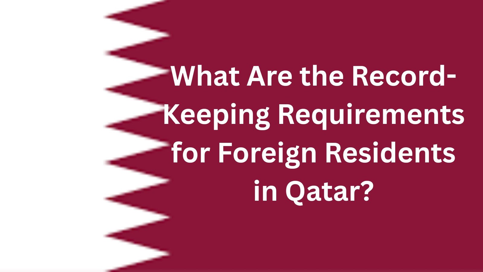What Are the Record-Keeping Requirements for Foreign Residents in Qatar?