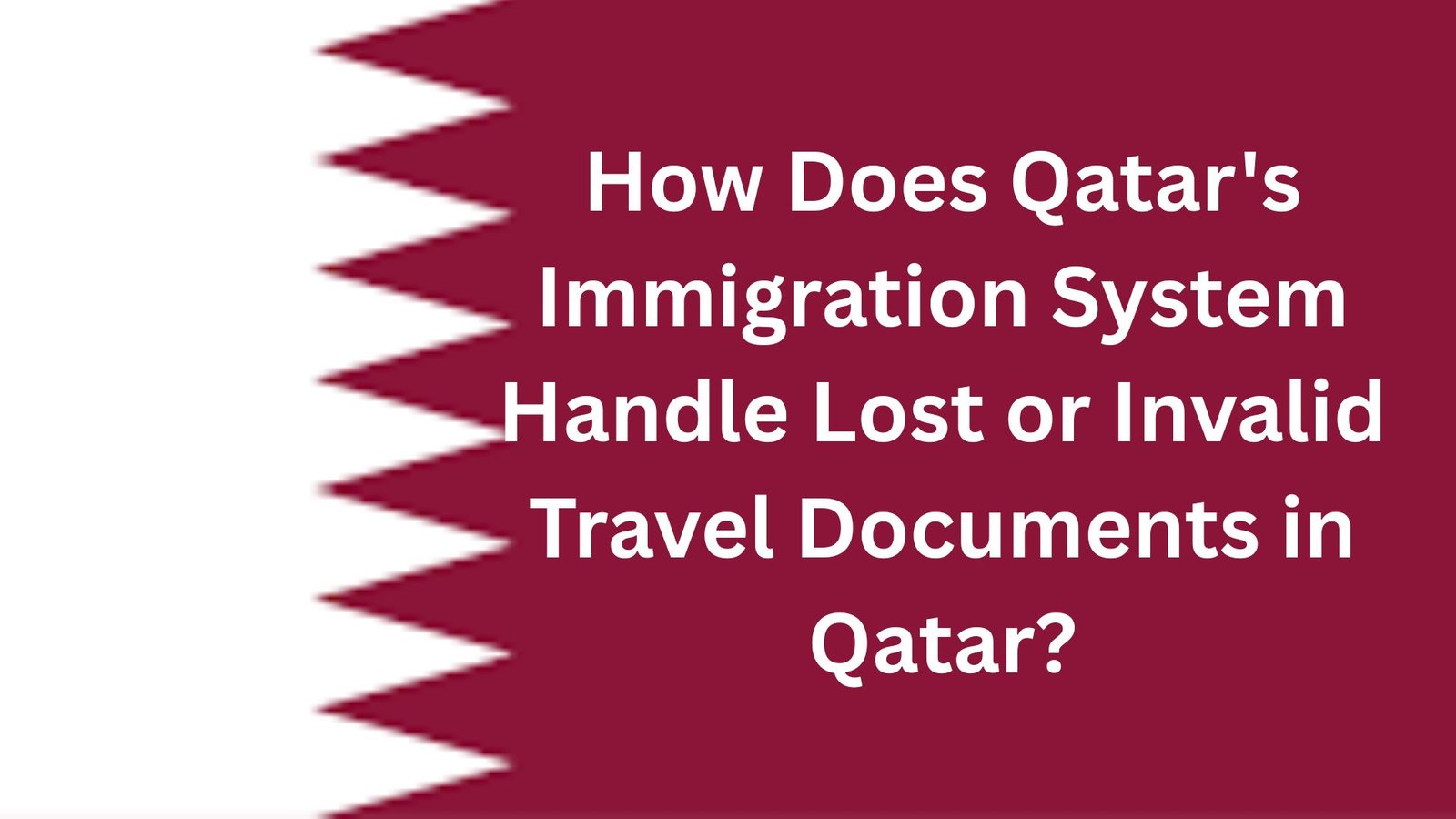 How Does Qatar's Immigration System Handle Lost or Invalid Travel Documents in Qatar?
