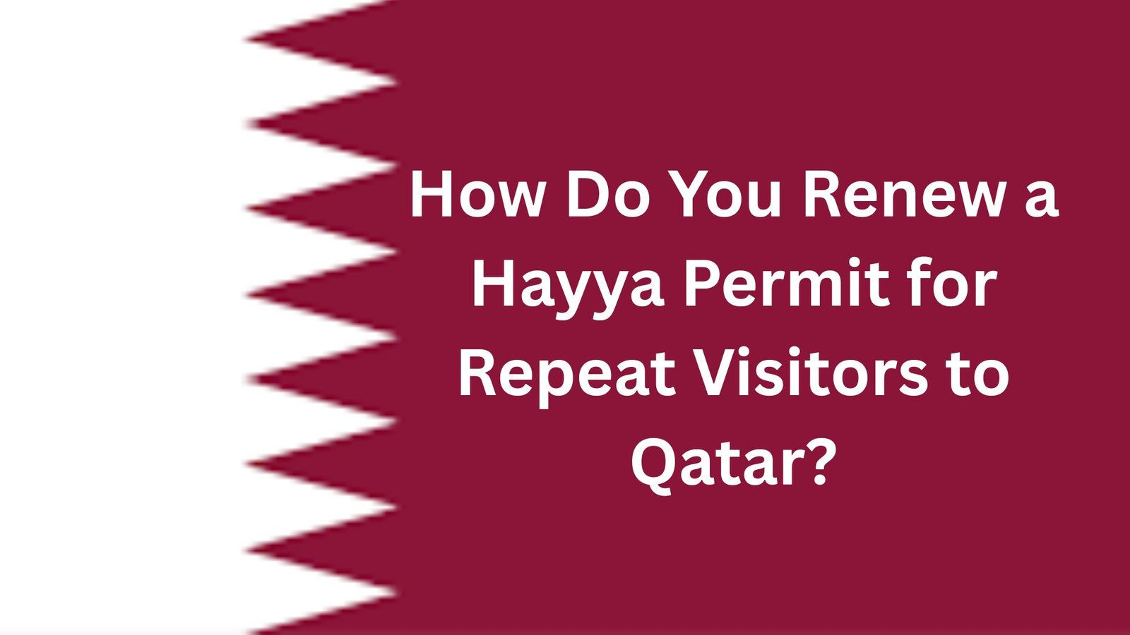 How Do You Renew a Hayya Permit for Repeat Visitors to Qatar?