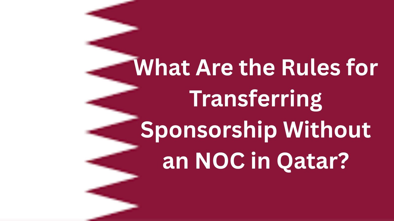 What Are the Rules for Transferring Sponsorship Without an NOC in Qatar?