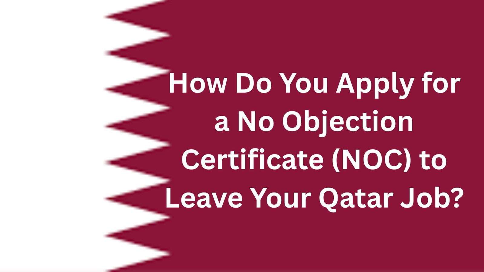 How Do You Apply for a No Objection Certificate (NOC) to Leave Your Qatar Job?