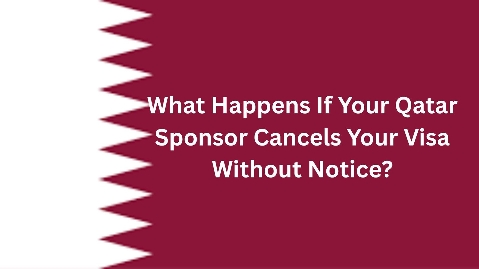 What Happens If Your Qatar Sponsor Cancels Your Visa Without Notice?
