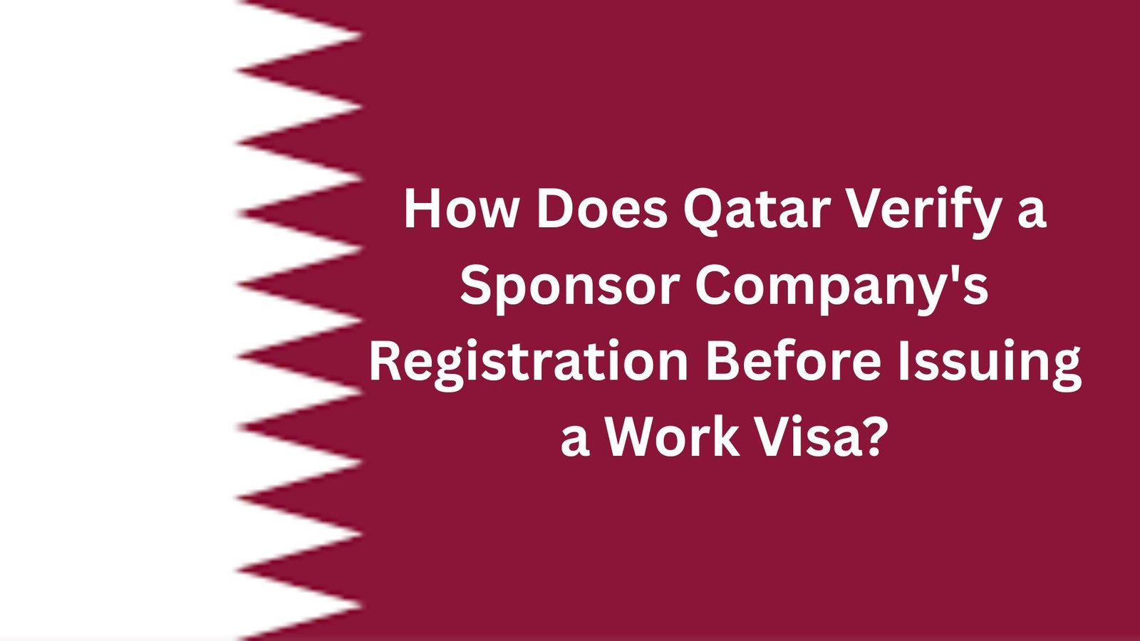 How Does Qatar Verify a Sponsor Company's Registration Before Issuing a Work Visa?
