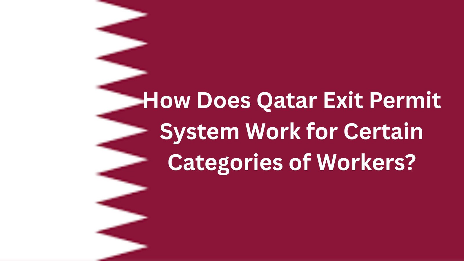 How Does Qatar Exit Permit System Work for Certain Categories of Workers?