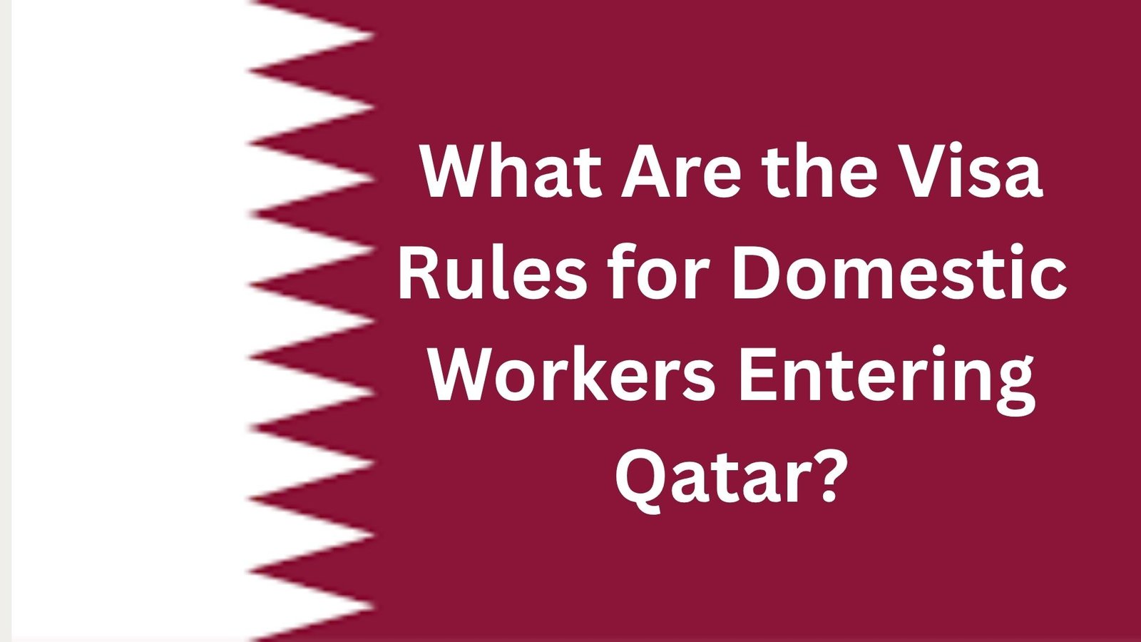 What Are the Visa Rules for Domestic Workers Entering Qatar?